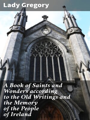 cover image of A Book of Saints and Wonders according to the Old Writings and the Memory of the People of Ireland